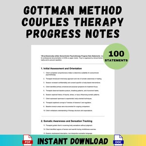 May include: A document titled "Gottman Method Couples Therapy Progress Notes" with the text "100 Statements." The document includes sections on initial assessment, orientation, and somatic awareness. Available for instant download in PDF and DOC formats.