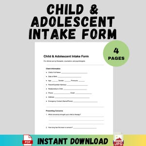 May include: A printable Child & Adolescent Intake Form. The form is designed for therapists, counselors, and psychologists. The document includes sections for client information and presenting concerns. The image also displays the text "INSTANT DOWNLOAD" and "4 PAGES".
