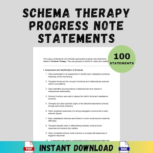 May include: A document titled "Schema Therapy Progress Note Statements" with the text "100 Statements." The document includes a list of statements related to schema therapy, with the words "Instant Download" at the bottom. A PDF and DOC icon are also visible.