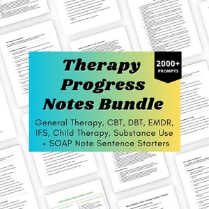 May include: A digital document bundle titled Therapy Progress Notes Bundle with a blue to yellow gradient background. It features the text 2000+ PROMPTS and lists General Therapy, CBT, DBT, EMDR, IFS, Child Therapy, Substance Use, and SOAP Note Sentence Starters.