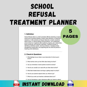 May include: A white document titled "School Refusal Treatment Planner" with the text "Instant Download." The document includes a definition of school refusal and check-in questions. A green circle indicates "5 Pages."