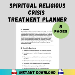 May include: A digital treatment planner for spiritual or religious crisis. The document includes a definition, check-in questions, and is 5 pages long. The words "Spiritual Religious Crisis Treatment Planner" are at the top. Available for instant download.