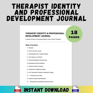 May include: A white journal titled "THERAPIST IDENTITY AND PROFESSIONAL DEVELOPMENT JOURNAL" with a table of contents. The journal is designed for counseling students, interns, and new therapists. The journal has 18 pages and is available for instant download.