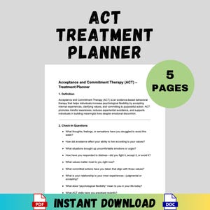 May include: A white ACT Treatment Planner with the text "ACT TREATMENT PLANNER" in black. The planner includes a definition, check-in questions, and the text "5 PAGES". The words "INSTANT DOWNLOAD" are also visible.