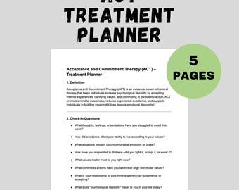 May include: A white ACT Treatment Planner with the text "ACT TREATMENT PLANNER" in black. The planner includes a definition, check-in questions, and the text "5 PAGES". The words "INSTANT DOWNLOAD" are also visible.