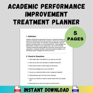 May include: A white document titled "Academic Performance Improvement Treatment Planner" with black text. The document includes a definition, check-in questions, and a green circle with the text "5 PAGES." The bottom of the document says "Instant Download."