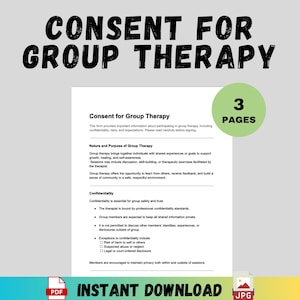 May include: A white document titled "CONSENT FOR GROUP THERAPY" with black text. The document includes sections on confidentiality and the nature of group therapy. A green circle indicates "3 PAGES". The bottom of the document reads "INSTANT DOWNLOAD" with PDF and JPG icons.
