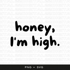 Chérie je suis high svg | Marijuana mama | | de fichiers SVG 420 svg | Feuille de mauvaise herbe SVG | 420 svg |  Weed svg | Cannabis svg | Stoner svg | Hippie svg