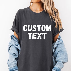 Comfort Colors Custom Text Shirt Personalized Custom Shirt Custom Made Shirt Your Photo Shirt Matching Custom Shirts Business Logo Shirt