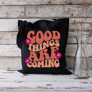 good things are coming tote bag | groovy tote | self love aesthetic bag | canvas tote bag shoulder bag | shopping bag cute | tote bag