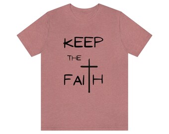 Keep The Faith Inspirational Tee