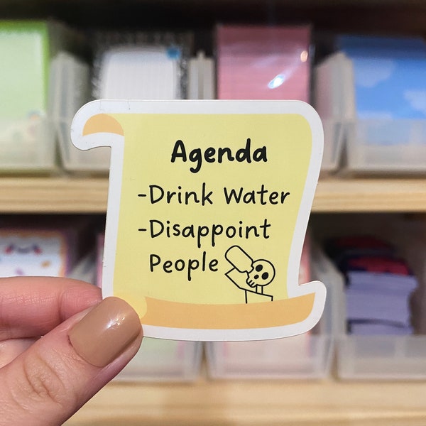 Agenda Glossy Sticker | Funny Disappointment Sticker | Drink Water Sticker | Funny Depressed Sticker | Sassy Sticker | Sarcastic Sticker