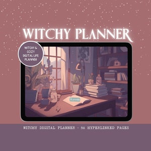 May include: A digital planner with a cozy, witchy theme. The planner is open on a tablet screen and shows a digital page with the word "Planner" written on it. The background image is a room with a window, a bookshelf, and a desk with plants and books. The text "Witchy & Cozy Digital Life Planner" is in a circle at the top left of the image. The text "Witchy Digital Planner - 56 Hyperlinked Pages" is at the bottom of the image.
