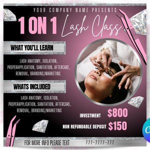May include: A pink and black flyer advertising a 1 on 1 lash class. The flyer features a diamond design, a photo of a person getting their eyelashes done, and the text "YOUR COMPANY NAME PRESENTS 1 ON 1 Lash Class". The flyer also includes the text "WHAT YOU'LL LEARN", "WHATS INCLUDED", "INVESTMENT $800", "NON REFUNDABLE DEPOSIT $150", and "FOR MORE INFO PLEASE TEXT 777-7777-777".