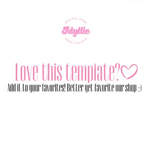 May include: Pink text on a white background reads "Love this template?" with a pink heart symbol. Below the text is "Add it to your favorites! Better yet favorite our shop :)"