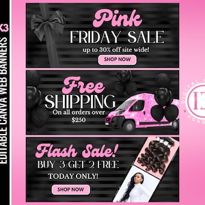 May include: Three pink and black web banners with text that reads "Pink Friday Sale up to 30% off site wide! Shop Now", "Free Shipping On all orders over $250", and "Flash Sale! Buy 3 Get 2 Free Today Only! Shop Now".