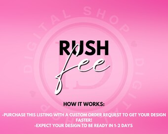 RUSH FEE FOR custom orders