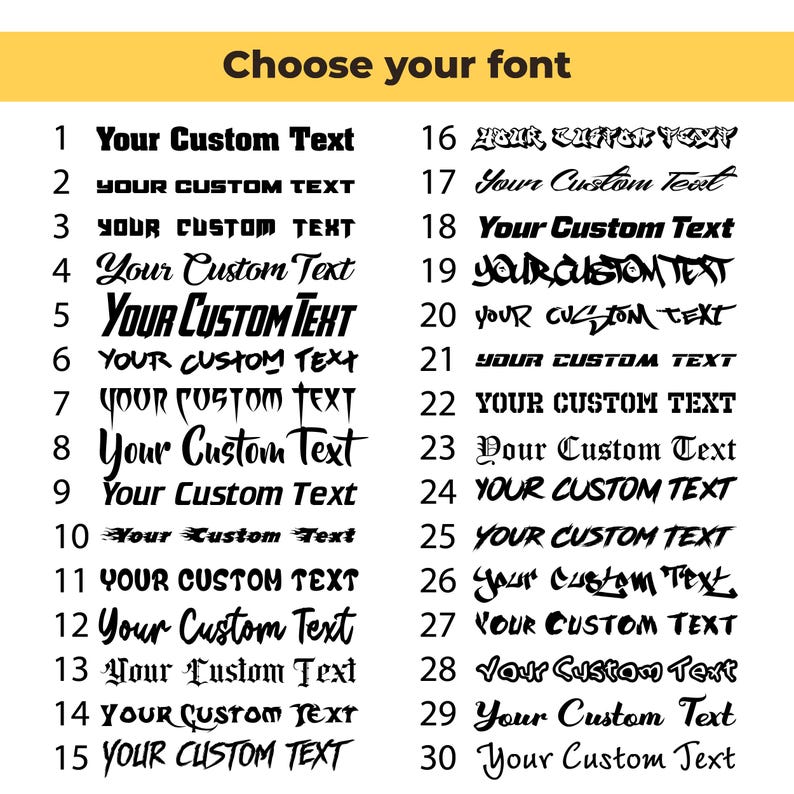 May include: A list of 30 different font styles for text customization. Each font style is displayed with the text "Your Custom Text" in black.