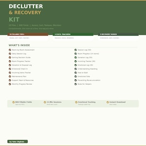 May include: A declutter and recovery kit with the title "DECLUTTER & RECOVERY KIT" in green and white. The kit includes 10 fillable PDFs, 5 Excel trackers, and 5 recovery guides. The kit includes room-by-room assessment, daily session log, and emotional tracking.
