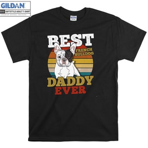 Français Bulldog Meilleur Chien Papa T-shirt Hoody Kids Enfant Tote Bag Tshirt S-M-L-XL-XXL-3XL-4XL-5XL Gildan Oversized Men Femmes Unisexe 6898