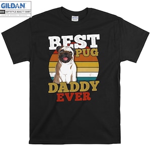 Pug Dog Best Dog Daddy Ever T-shirt Hoody Kids Child Tote Bag Tshirt S-M-L-XL-XXL-3XL-4XL-5XL Gildan Oversized Men Women Unisex 7171