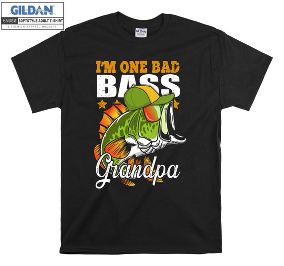 I'm One Bad Bass Grandpa Fishing T-shirt Hoody Kids Child Tote Bag Tshirt  S-M-L-XL-XXL-3XL-4XL-5XL Gildan Oversized Men Women Unisex 6944 