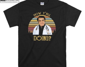 How Y&#39;All Doing Funny Dr Now T-shirt Hoody Kids Child Tote Bag Tshirt S-M-L-XL-XXL-3XL-4XL-5XL Gildan Oversized Men Women Unisex 6939