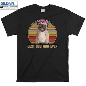 Pug Dog Best Dog Mom Ever Best T-shirt Hoody Kids Child Tote Bag Tshirt S-M-L-XL-XXL-3XL-4XL-5XL Gildan Oversized Men Women Unisex 7172