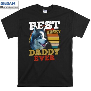 Husky Dog Best Dog Daddy Ever T-shirt Hoody Kids Child Tote Bag Tshirt S-M-L-XL-XXL-3XL-4XL-5XL Gildan Oversized Men Women Unisex 6940