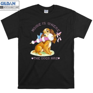 Lady Home Is Where The Dogs Are T-shirt Hoodie Kinder Kinder Tragetasche Tshirt S-M-L-XL-XXL-3XL-4XL-5XL Gildan Oversized Herren Frauen Unisex A155