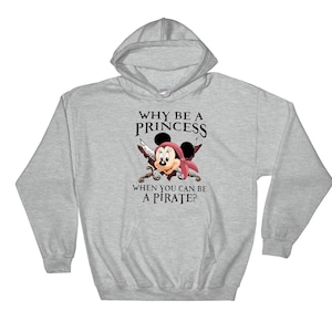 Why Be A Princess When You Can Be A Pirate Minnie Hoodie Sweat  Pullover S-M-L-XL-XXL-3XL-4XL-5XL Oversized Men Women Unisex AC1036