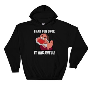 Famous Cartoon Hero Grumpy I Had Fun Once It Was Awful Hoodie Sweatshirt Pullover S-M-L-XL-XXL-3XL-4XL-5XL Oversized Men Women Unisex 6366