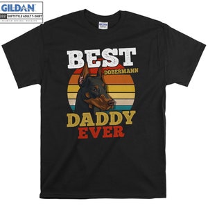 Dobermann Dog Best Dog Daddy T-shirt Hoody Kids Child Tote Bag Tshirt S-M-L-XL-XXL-3XL-4XL-5XL Gildan Oversized Men Women Unisex 6872