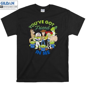 Toy Story You've Got A Frined In Me T shirt Hoodie Hoody T-shirt Tshirt S-M-L-XL-XXL-3XL-4XL-5XL Oversized Men Women Unisex 6518