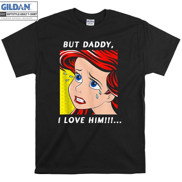 Ariel Mermaid But Daddy I Love T-shirt Hoody Kids Child Tote Bag Tshirt S-M-L-XL-XXL-3XL-4XL-5XL Gildan Oversized Men Women Unisex 6528