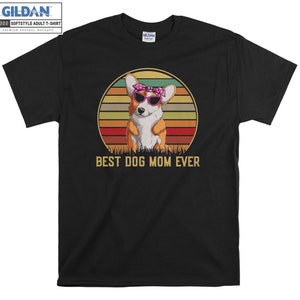 Corgi Dog Best Dog Mom Ever T-shirt Hoody Kids Child Tote Bag Tshirt S-M-L-XL-XXL-3XL-4XL-5XL Gildan Oversized Men Women Unisex 6593