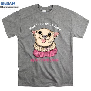 Cuando empiezas a pensar camiseta Perro Animal Linda camiseta Camiseta oversize S M L XL XXL 3XL 4XL 5XL Hombres Mujeres Unisex D3548