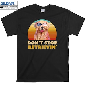 Golden Retriever Dog Don't Stop T-shirt Hoody Kids Child Tote Bag Tshirt S-M-L-XL-XXL-3XL-4XL-5XL Gildan Oversized Men Women Unisex 6907