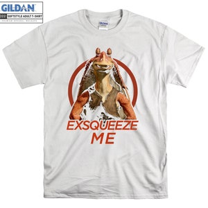 Jar Jar Binks Exsqueeze Me Graphic T-shirt Hoody Kids Child Tote Bag Tshirt S-M-L-XL-XXL-3XL-4XL-5XL Gildan Oversized Men Women Unisex 7268