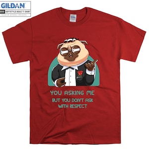 You Asking Me T-shirt Slogans Pug Funny T shirt Tshirt Oversized S M L XL XXL 3XL 4XL 5XL Men Women Unisex D3411