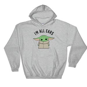 Famous Funny Cartoon Character Baby Yoda I'm All Ears Hoodie Sweatshirt Pullover S-M-L-XL-XXL-3XL-4XL-5XL Oversized Men Women Unisex 6543