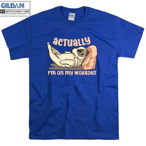 Actually I'm On My Workout T-shirt Dog Animal Slogans T shirt Tshirt Oversized S M L XL XXL 3XL 4XL 5XL Men Women Unisex D3549