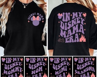 In My Disney Mama Era Sweatshirt, Custom Mom Shirts, Disney World Mom, Disney Grandma Shirt, Disneyland Mimi, 2 Side Mom Tee, Gift For Mommy