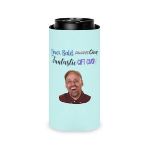 90 Day, 90 Day Gift, 90 Day Fiance - Never Bald Always Cheap Fantastic Gift Giver -  Gino 90 Day - 90 Day Fiance Gift - Can Cooler