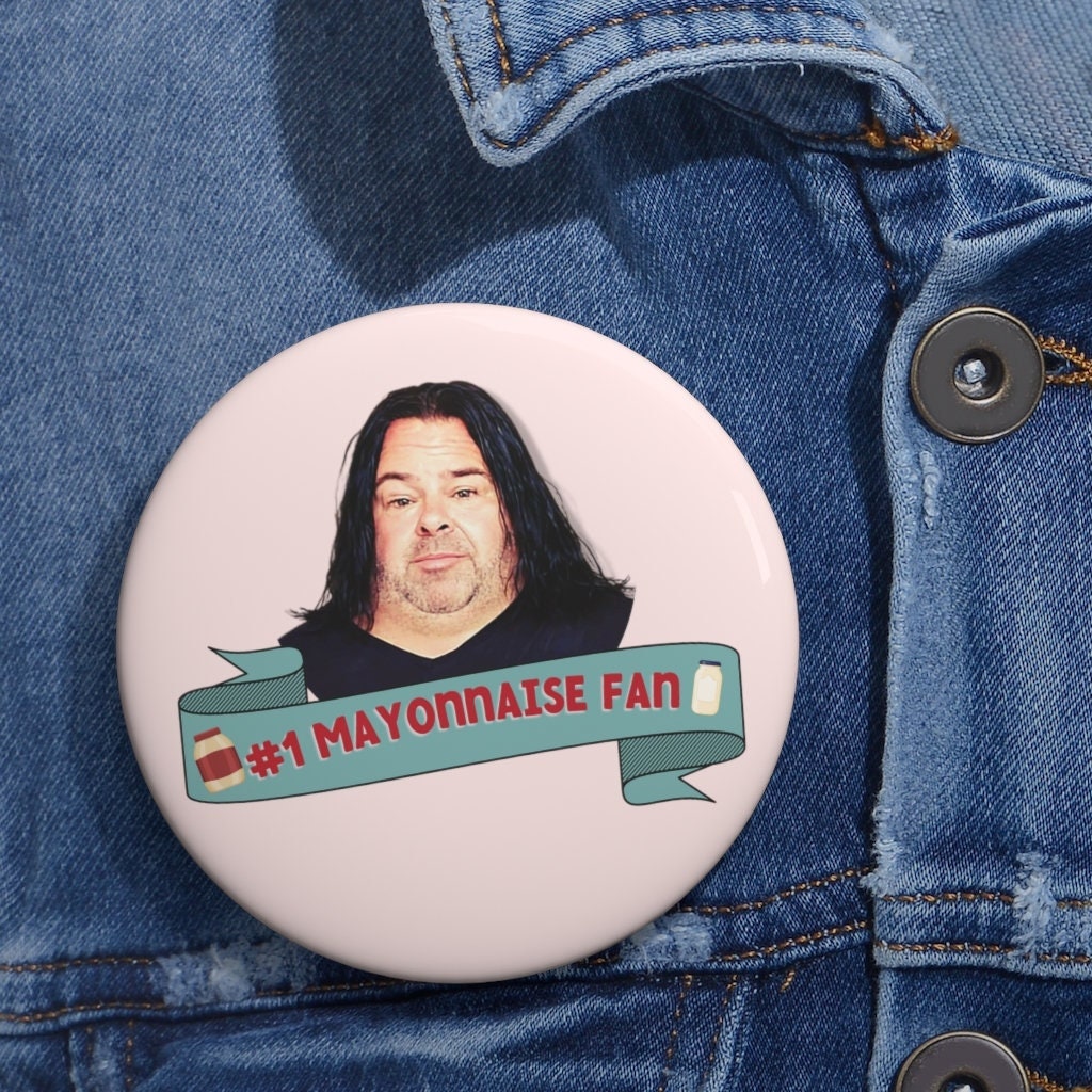 TV pin, Big Ed 90 Day Fiance reality TV show, Mayonnaise Firebrand pinback button, custom metal lightweight safety pin, gift for fans