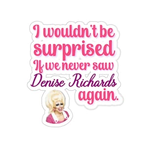 Trixie Mattel Denise Richards Quote Sticker