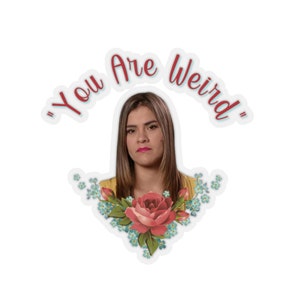 90 Day Fiance Sticker: You Are Weird - Mike and Ximena