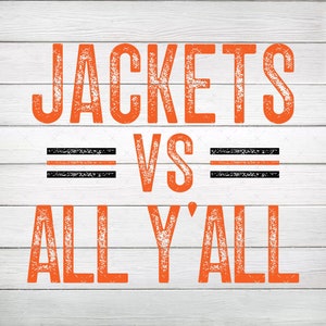 May include: Orange text on a white wood background reads "Jackets vs All Y'all".