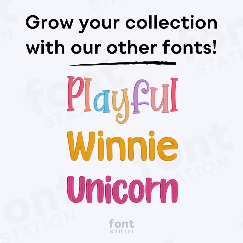 May include: White background with the text "Grow your collection with our other fonts!" above the words "Playful", "Winnie", and "Unicorn" in colorful, playful fonts. The Font Station logo is at the bottom.