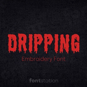 May include: Red "DRIPPING" embroidery font on a black textured background. The word "DRIPPING" is in a dripping style, with the words "Embroidery Font" below it. The fontstation logo is at the bottom.